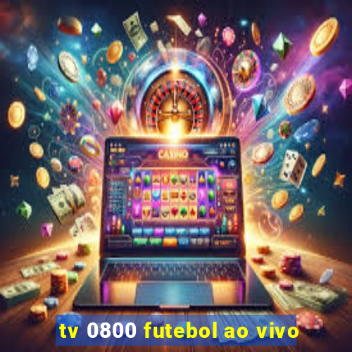 tv 0800 futebol ao vivo